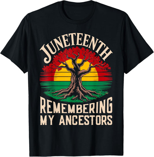 Juneteenth Remembering My Ancestors Black History Pride T-Shirt
