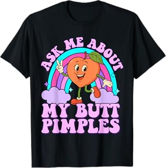Ask Me About My Butt Pimples Funny Embarrassing Adult Meme T-Shirt