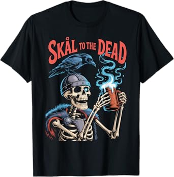 Skål to The Dead - Funny Viking Drinking T-Shirt