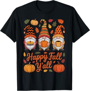 Happy Fall Y'all Gnome Pumpkin Autumn Thanksgiving Men Women T-Shirt