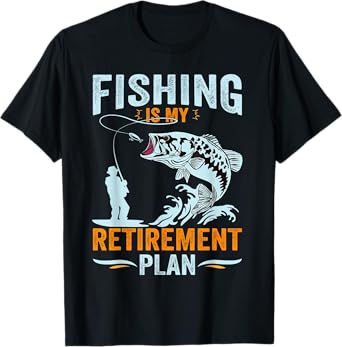Fishing is My Retirement Plan, Retired Dad Grandpa For Men T-Shirt