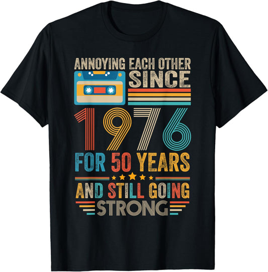 Annoying Each Other Since 1976 For 50 Years T-Shirt
