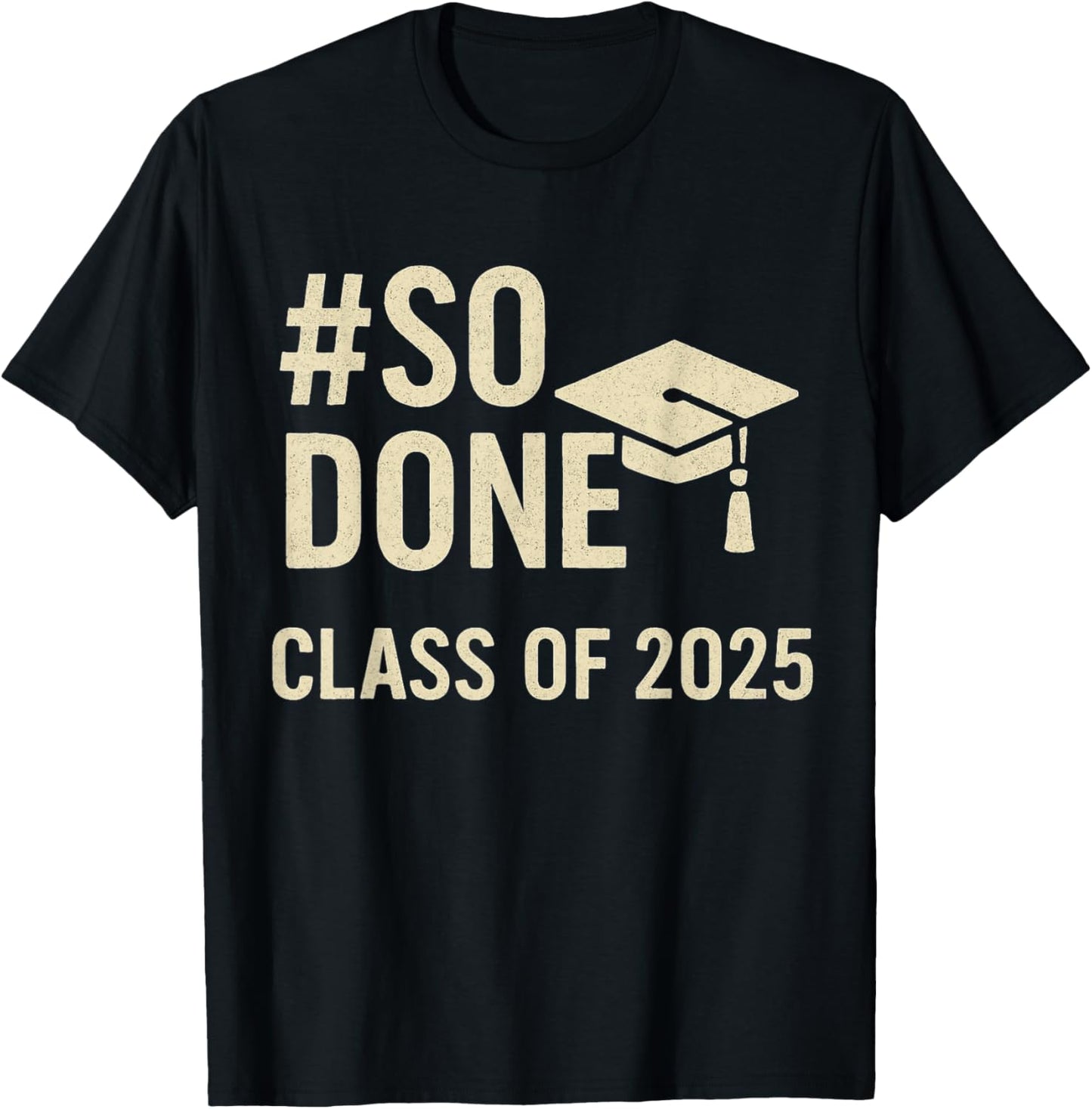 Graduation 2025 Apparel Funny Hashtag So Done Gift T-Shirt