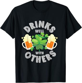 Drinks Well with Others St Patricks Day Beer Funny Drinking T-Shirt