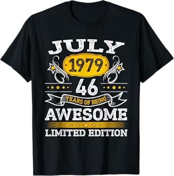 July 1979 Limited Edition 46th Birthday Gift 46 Year Old T-Shirt
