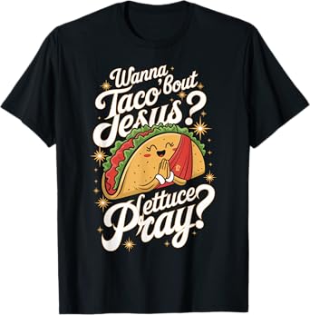 Taco Lovers Christian Humor Wanna Taco Bout Jesus Design T-Shirt