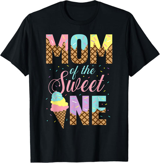 Mom Of The Sweet One Ice Cream 1st First Family Mother's Day T-Shirt