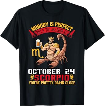 Nobody is Perfect You are Born As October 24 Scorpio Pretty T-Shirt
