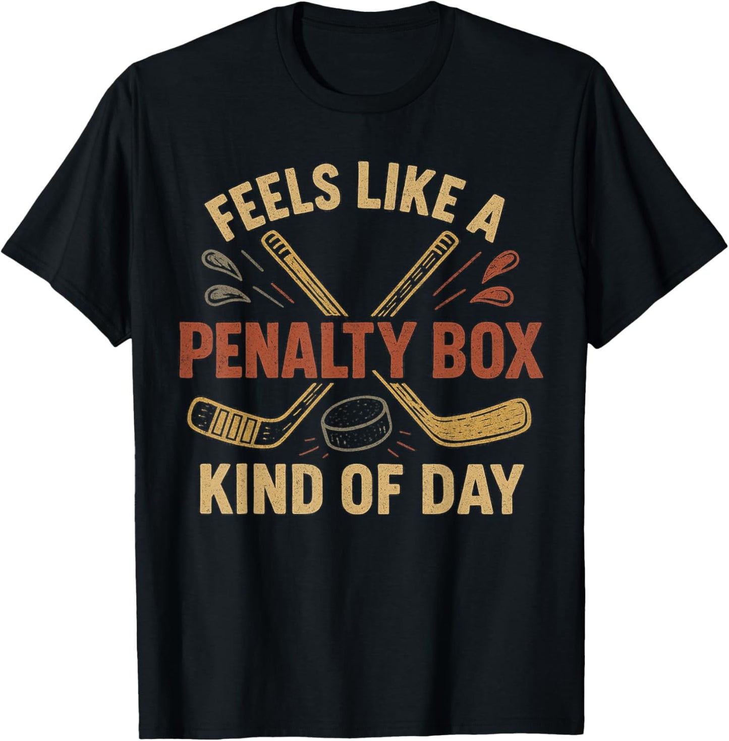 Feels Like a Penalty Box Kind of Day Funny Hockey T-Shirt