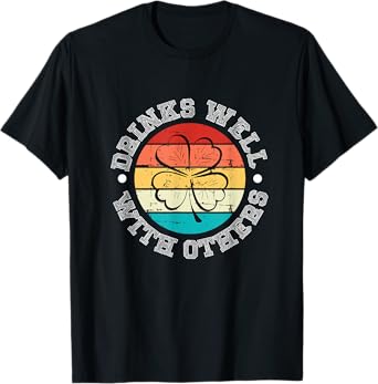 Drinks Well with Others St Patricks Day Beer Funny Drinking T-Shirt