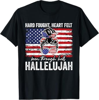 Hard Fought Heartfelt Been Through Hell Hallelujah T-Shirt