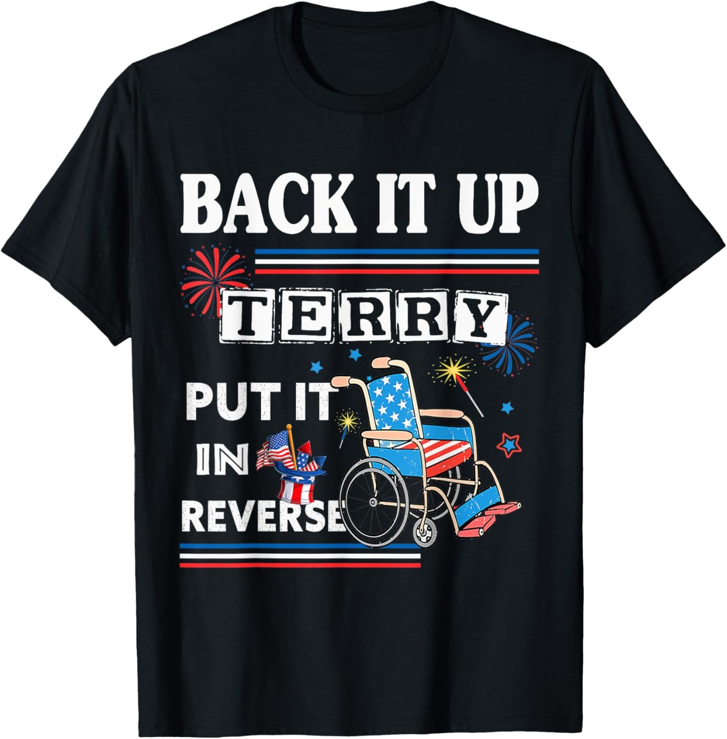Back It Up Terry Put It In Reverse Funny 4th Of July T-shirt