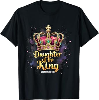 Daughter of the King Christian Jesus 2 Corinthians 6:18 T-Shirt