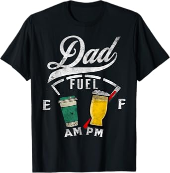 Dad Fuel Fathers Day Coffee Beer Lover Funny Drinking Shirt T-Shirt