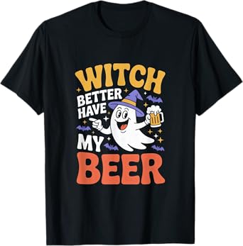 Witch Better Have My Beer Funny Halloween Beer Lover T-Shirt