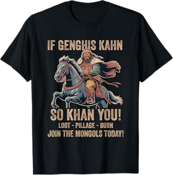 Genghis Khan Quote Funny Mongolia History Mongolian Empire T-Shirt
