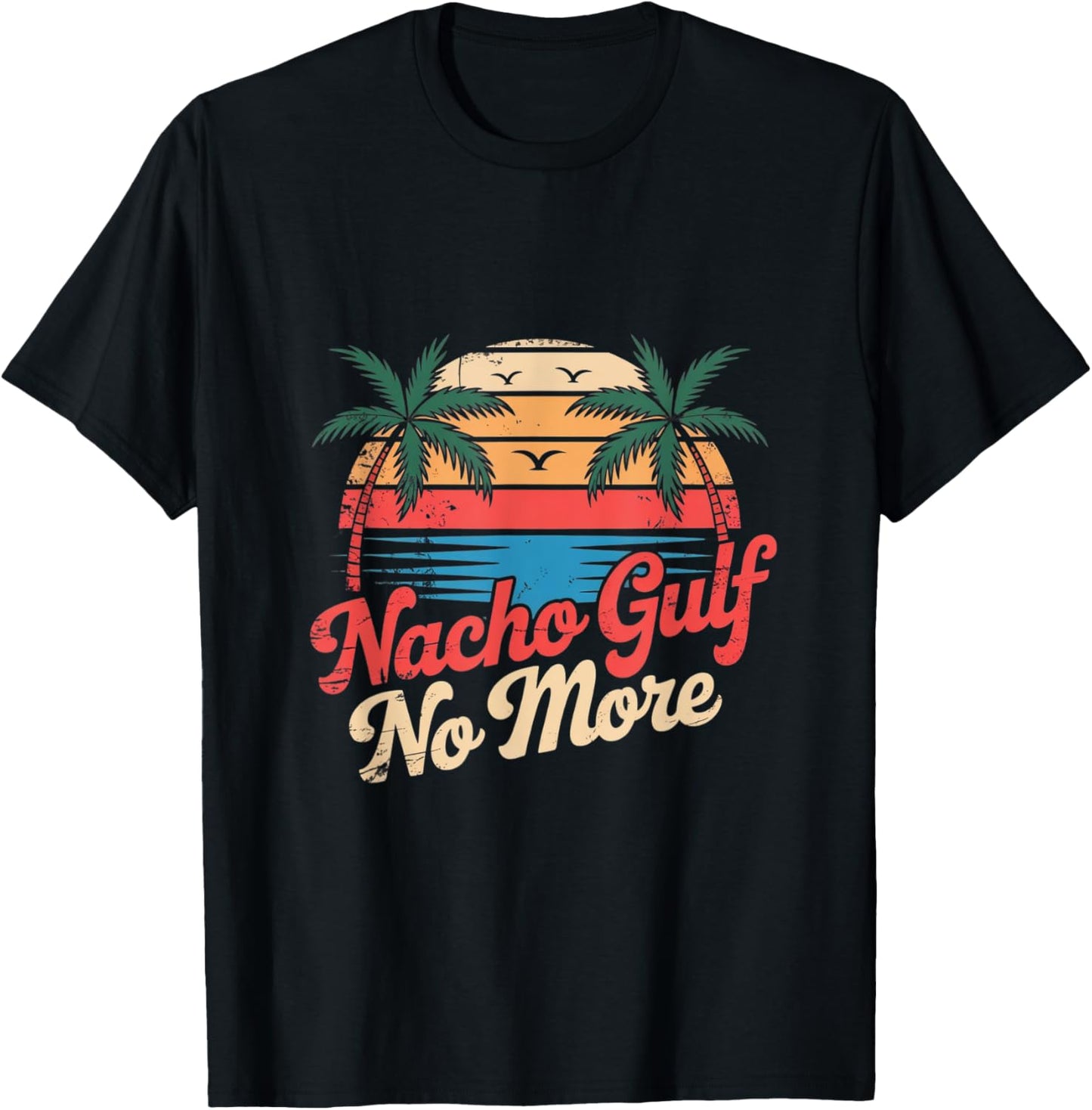 Funny Nacho Gulf NoMore Memes T-Shirt