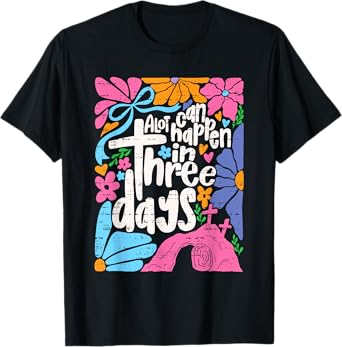 Easter A Lot Can Happen In 3 Days Jesus Christians Religious T-Shirt