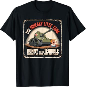 Squeaky Little Tank Parade Funny Political Parody T-Shirt