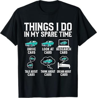 Things I Do In My Spare Time Funny Car Enthusiast Cars Lover T-Shirt