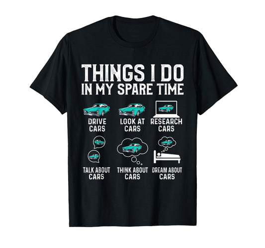 Things I Do In My Spare Time Funny Car Enthusiast Cars Lover T-Shirt