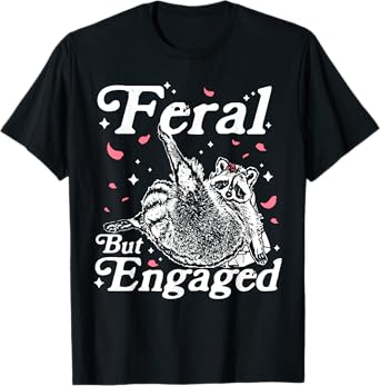 Feral But Engaged Raccoon Bridal Feral Meme Wedding Planning T-Shirt