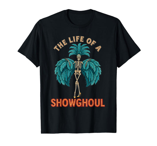 The Life of a Showghoul Funny Halloween Skeleton Costume T-Shirt