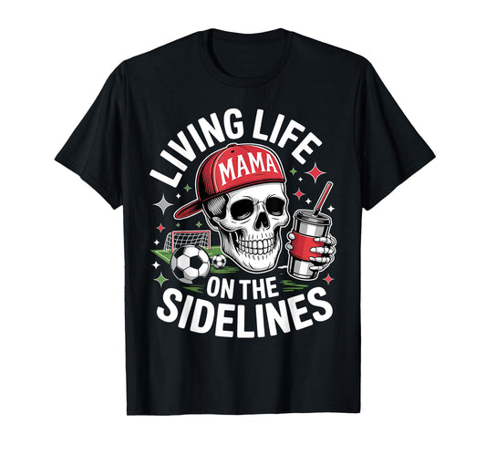 Soccer Mama Living Life On The Sidelines Skeleton Coffee T-Shirt