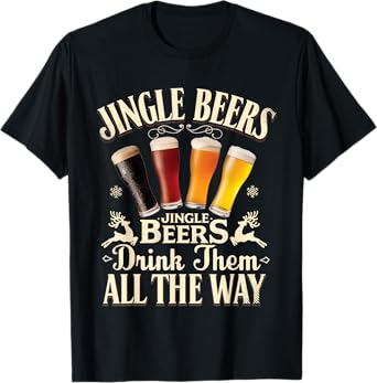 Jingle Beers Drink Them All The Way Funny Drinking Christmas T-Shirt