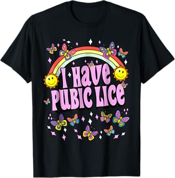 I Have Pubic Lice Funny Retro Offensive Inappropriate Meme T-Shirt