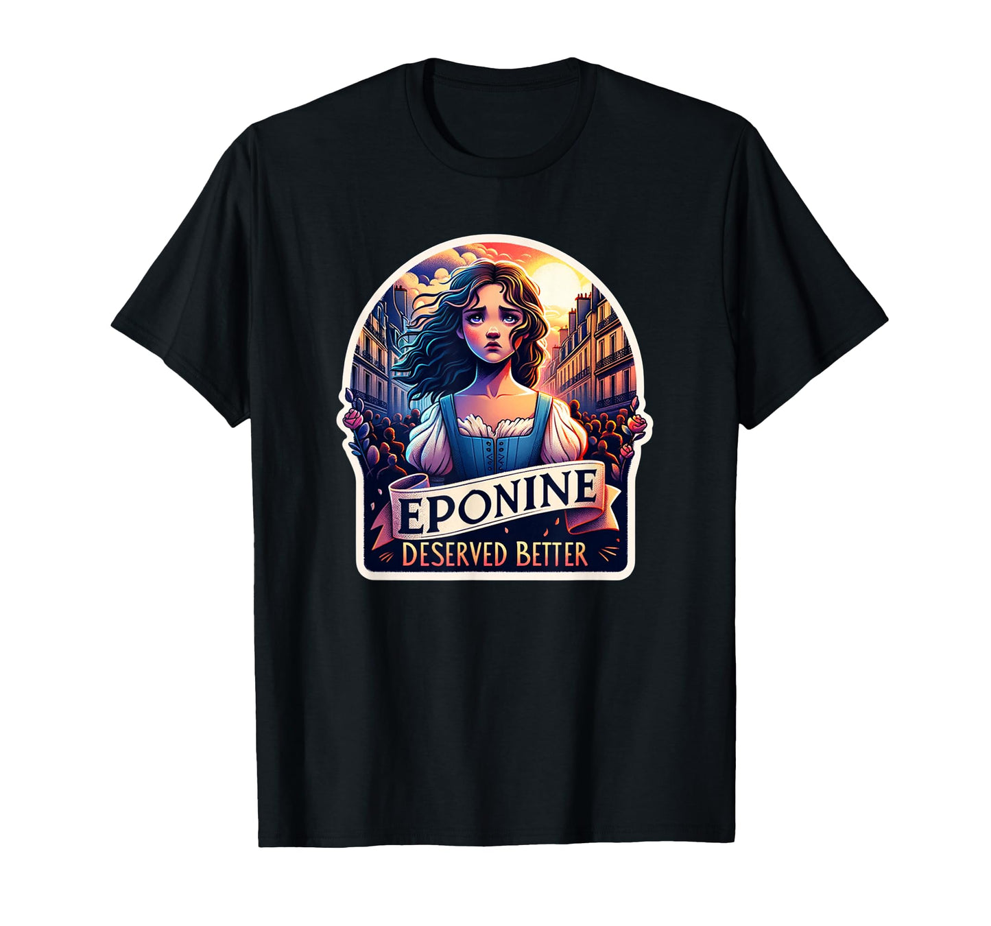 Les Mis Vinage Eponine Deserved Better French Revolution T-Shirt