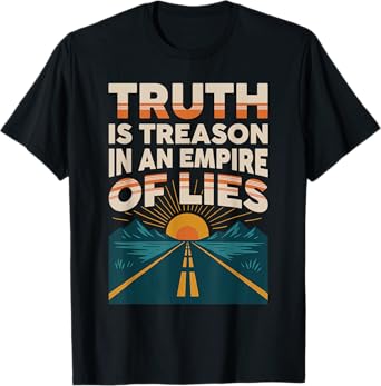 Vintage Truth Is Treason In An Empire Of Lies Funny Quote T-Shirt