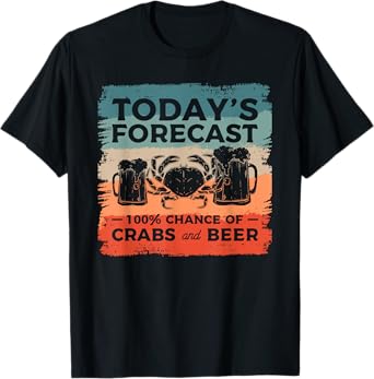 Today's Forecast 100% Chance Of Crabs And Beer T-Shirt