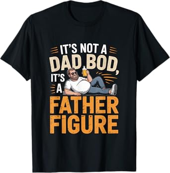 Not a Dad BOD Father Figure Retro Dad Humor T-Shirt