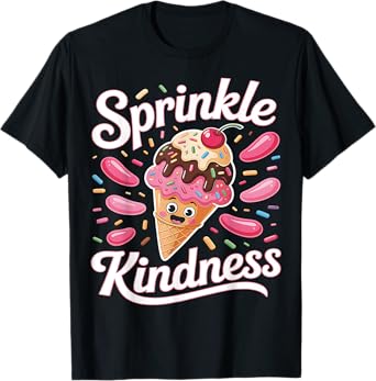 Ice Cream Sprinkle Kindness Funny Ice Cream Lover Women T-Shirt