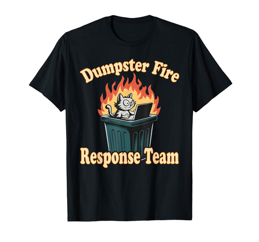 Dumpster Fire Response Team Funny Meme T-Shirt