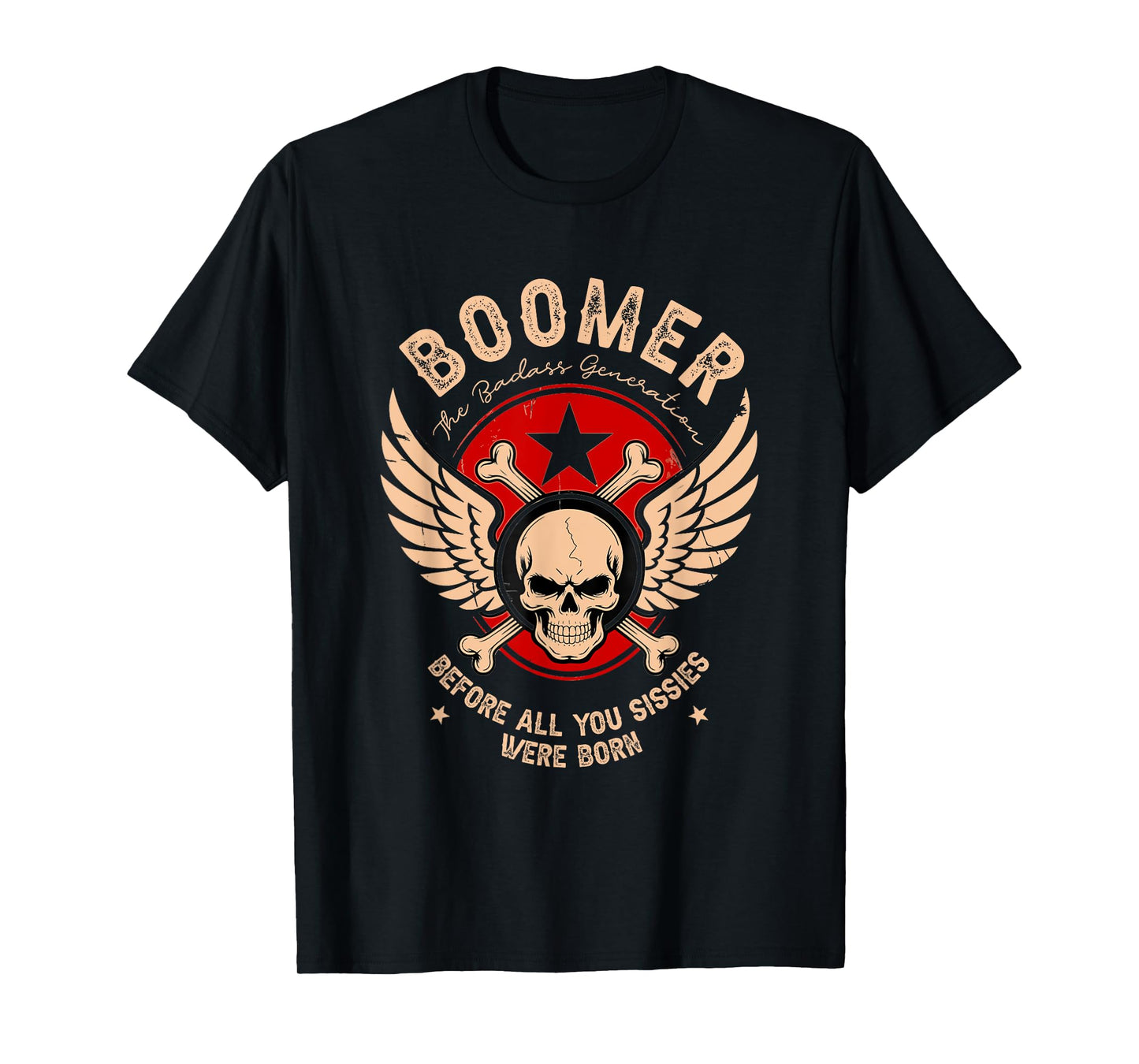 Boomers Badass Generation Before All You Sissies were Born T-Shirt