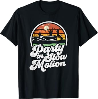 Party In Slow Motion Retro Funny Pontoon Boat Boating Gift T-Shirt