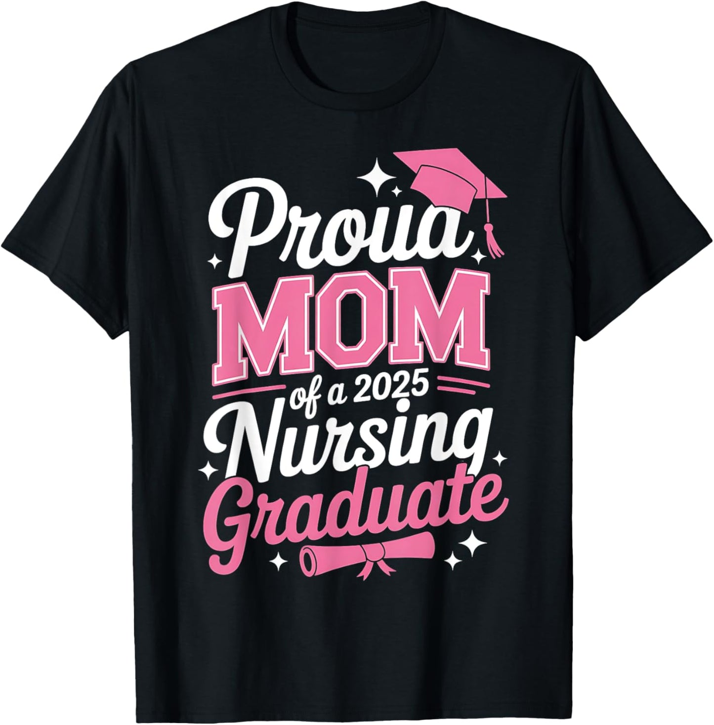 Proud Mom Class Of 2025 Nursing Graduate Nurse T-Shirt