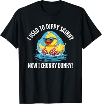 I Used To Dippy Skinny Now I Chunky Dunky Cruise Ducks Swim T-Shirt