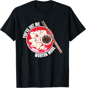 Wonton Dumplings Chinese Food Won Ton Soup Funny Wonton T-Shirt