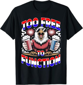 Too Free to Function Patriotic Eagle Tee T-Shirt