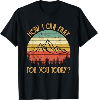 How I Can Pray For You Today Men Women Kids Christian Prayer T-Shirt