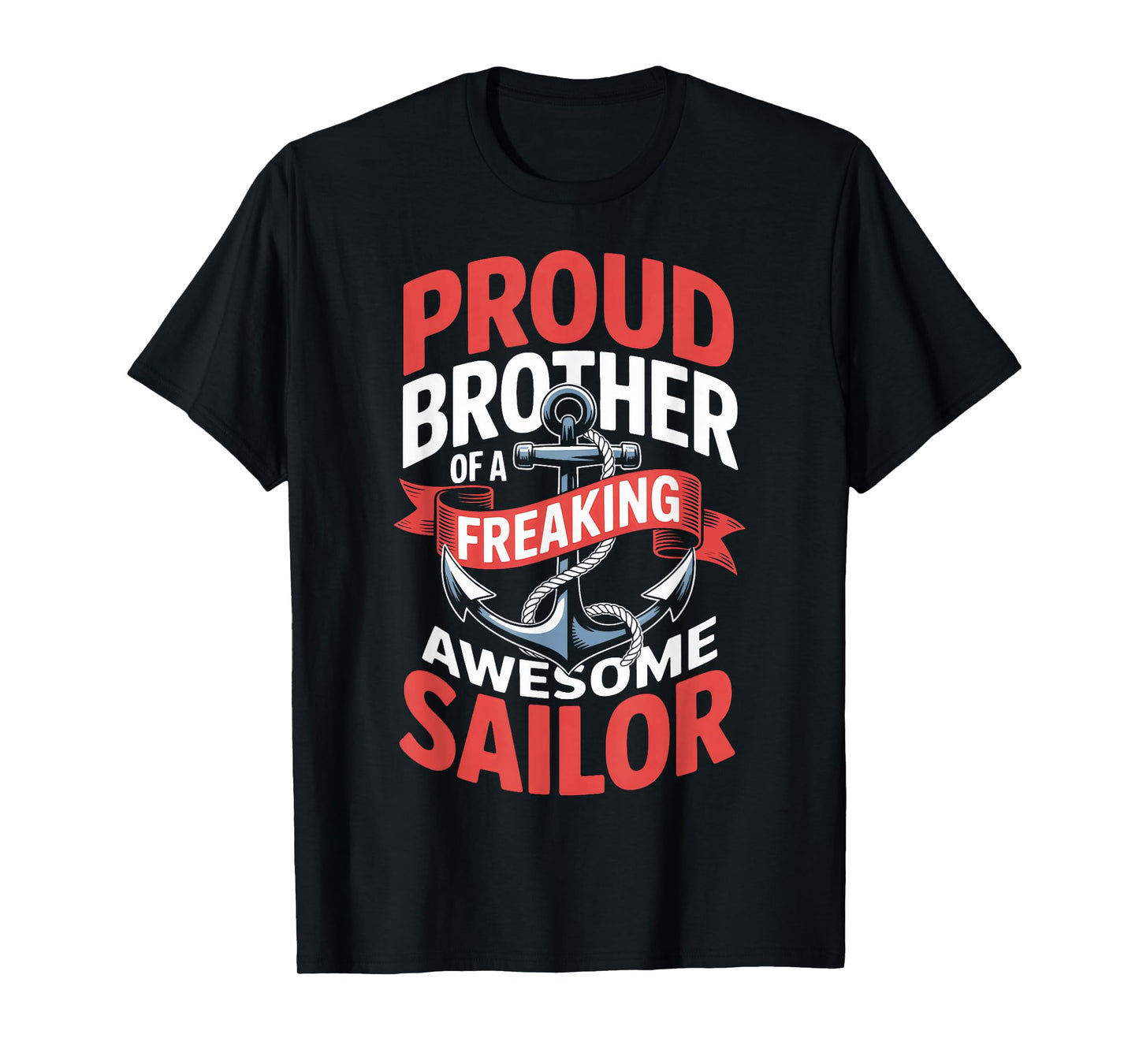 Military Support Proud Brother of A Freaking Sailor Life T-Shirt