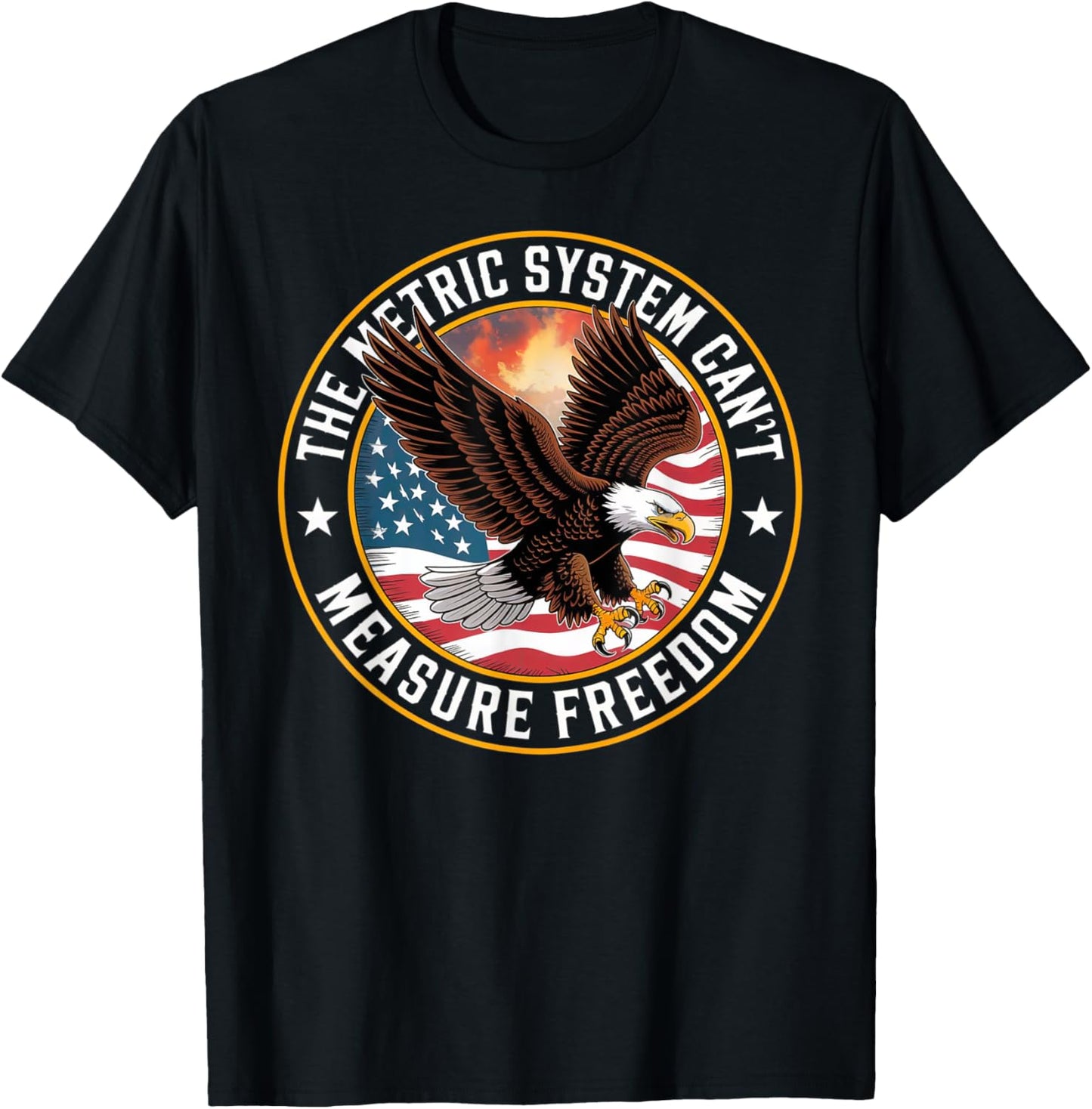 The Metric System Can’t Measure Freedom Funny Us Patriotic T-shirt
