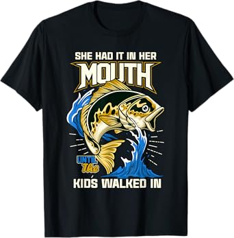 She Had It In Her Mouth Until The Kids Walked In Funny T-Shirt