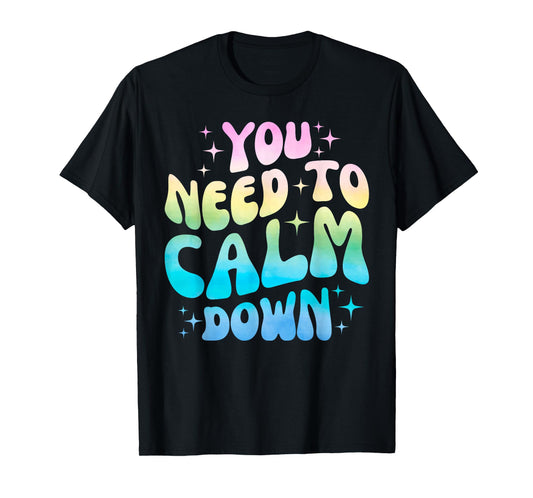 Funny You Need To Calm Down Funny Retro Girls Man Women T-Shirt