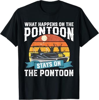 What Happens On The Pontoon Boat Funny Boating Gift For Dad T-Shirt
