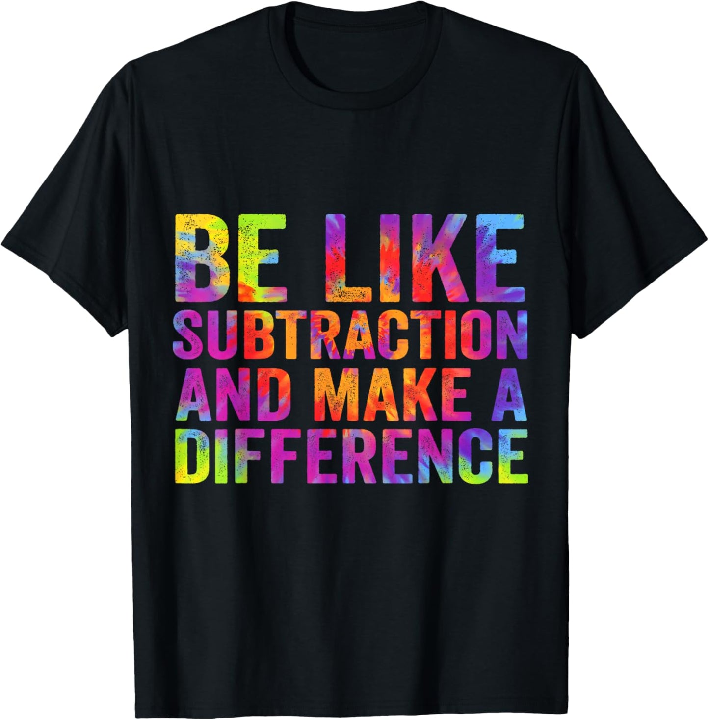 Be Like Subtraction And Make A Difference Funny Math Teacher T-Shirt