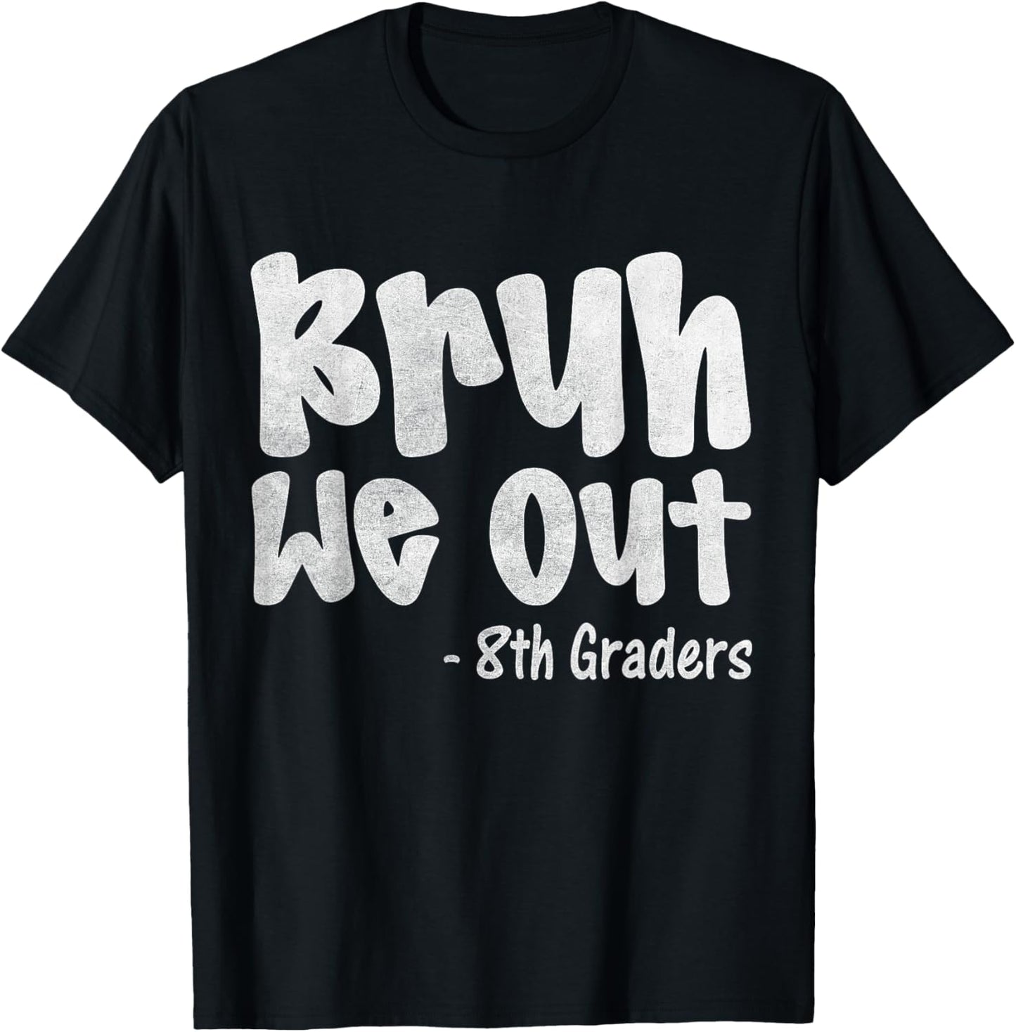 Bruh We Out 8th Graders Graduation Class Of 2025 T-Shirt